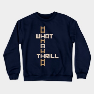 What A Thrill [orange] Crewneck Sweatshirt